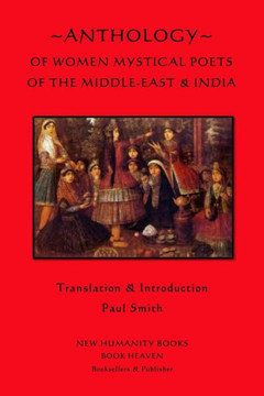 Anthology of Women Mystical Poets of The Middle-East & India