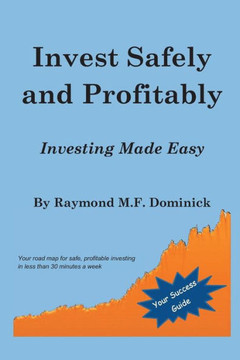 Invest Safely and Profitably: Investing Made Easy