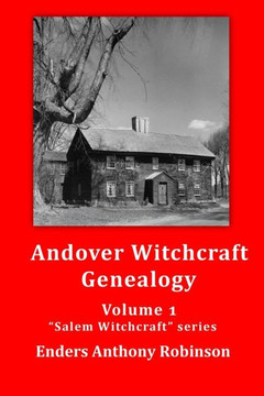 Andover Witchcraft Genealogy: Volume 1 in the ""Salem Witchcraft"" series