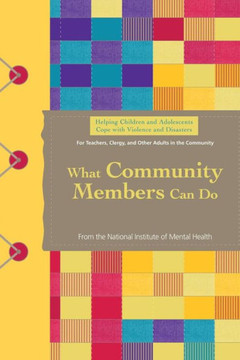 Helping Children and Adolescents Cope With Violence and Disasters: What Community Members Can Do