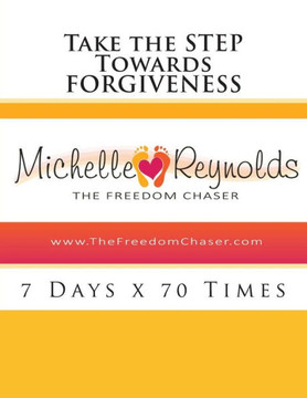 Take the STEP Towards Forgiveness: 7 Days x 70 Times
