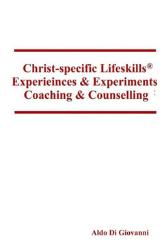 Christ-specific Lifeskills Experiences & Experiments: Coaching & Counselling