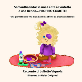 Samantha Indossa una Lente a Contatto e una Benda... PROPRIO COME TE!: Una giornata nella vita di un bambina affetto da afachia unilaterale