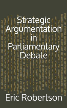 Strategic Argumentation in Parliamentary Debate