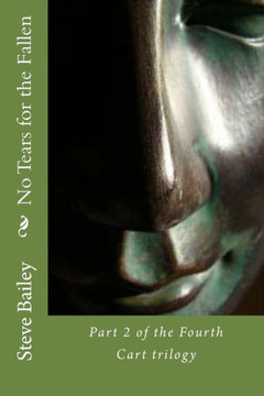 No Tears for the Fallen: Part 2 of the Fourth Cart trilogy