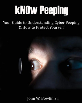 kNOw Peeping: Your Guide to Understanding Cyber Peeping and How to Protect Yourself