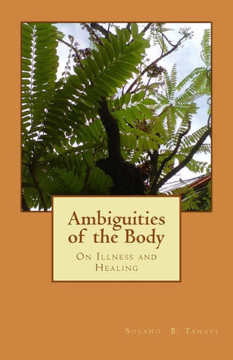 Ambiguities of the Body: On Illness and Healing