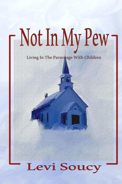 Not In My Pew: Living in the Parsonage With Children