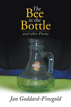The Bee in the Bottle: And Other Poems : 9781493102365