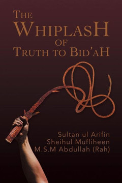 The Whiplash of Truth to Bid'ah : 9781493104604