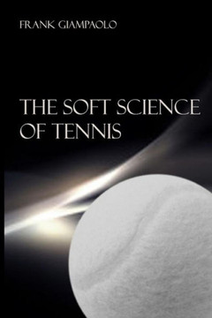 The Soft Science Of Tennis The Soft Science Of Tennis