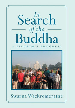 In Search of the Buddha: A Pilgrim's Progress : 9781493114351