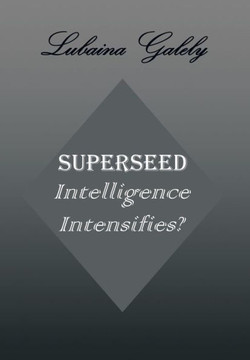 Superseed Intelligence Intensifies?: Intelligence Intensifies? : 9781493114610