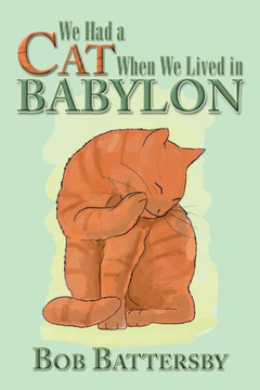 We Had a Cat When We Lived in Babylon : 9781493115013