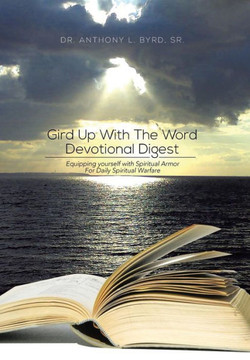 Gird Up with the Word Devotional Digest: Equipping Yourself with Spiritual Armor for Daily Spiritual Warfare : 9781493116027