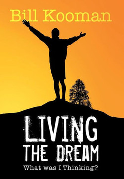 Living the Dream: What Was I Thinking? : 9781493119875
