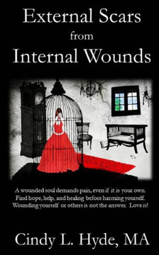External Scars From Internal Wounds: Suicide Is Prevented When Deep Internal Wounds Are Healed.