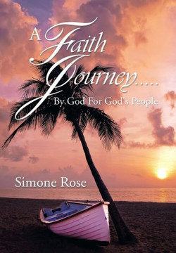 A Faith Journey.....By God For God's People : 9781493129232 A Faith Journey.....By God For God's People : 9781493129232