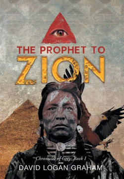 The Prophet to Zion: Chronicles of Grey: Book I : 9781493130801