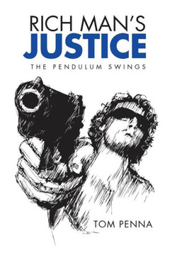 Rich Man's Justice: The Pendulum Swings : 9781493136315