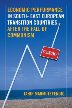 Economic Performance in South- East European Transition Countries After the Fall of Communism : 9781493139668