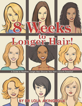 8 Weeks to Longer Hair!: A Guide to Healthier, Longer Hair. Discover Your Hair's Growth Potential!
