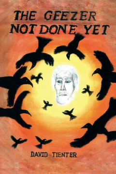 The Geezer: Not Done Yet : 9781493143344