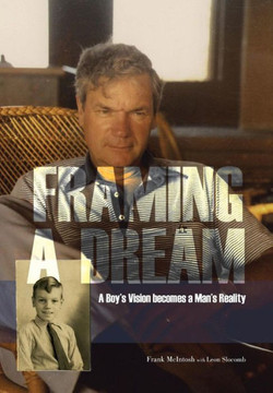 Framing A Dream: A Boy's Vision becomes a Man's Reality : 9781493144013