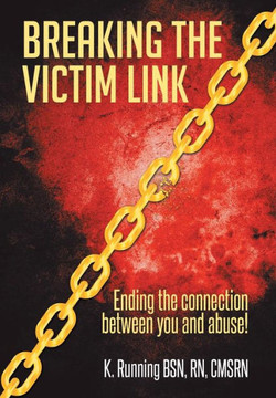 Breaking the Victim Link: Ending the connection between you and abuse! : 9781493144891