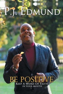 Be Positive: Keep a Word of Faith in Your Mouth