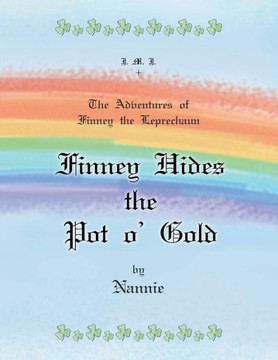The Adventures of Finney the Leprechaun Finney Hides the Pot O' Gold