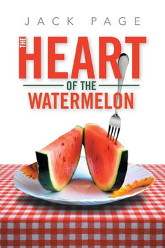 The Heart of the Watermelon : 9781493154463