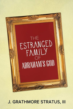 The Estranged Family of Abraham's God : 9781493157280 The Estranged Family of Abraham's God : 9781493157280