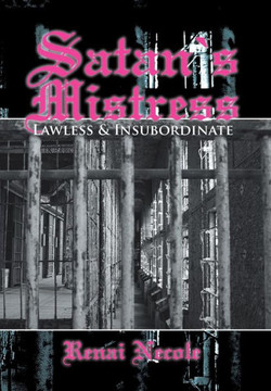 Satan's Mistress: Lawless & Insubordinate : 9781493159055