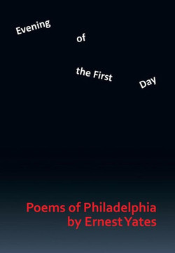 Evening of the First Day: Poems of Philadelphia : 9781493159475