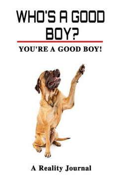 Who'S A Good Boy? : Things You Love More Than Your Dog!