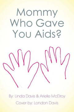Mommy Who Gave You AIDS?