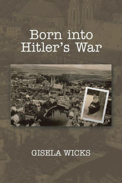 Born Into Hitler's War : 9781493169481