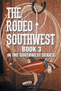 The Rodeo Southwest: Book 3 in the Southwest Series : 9781493169863