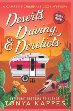 Deserts, Driving, and Derelicts (A Camper & Criminals Cozy Mystery Series)