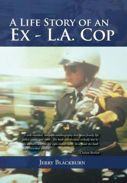 A Life Story of an Ex - L.A. Cop : 9781493173426