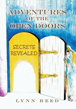 Adventures of the Open Doors: Secrets Revealed : 9781493173754 Adventures of the Open Doors: Secrets Revealed : 9781493173754