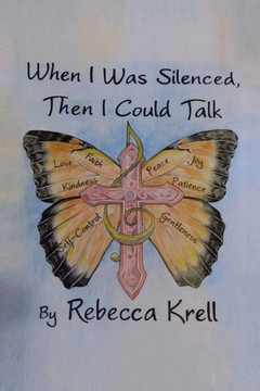 When I Was Silenced, Then I Could Talk : 9781493173792