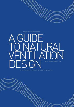 A Guide to Natural Ventilation Design: A Component in Creating Leed Application : 9781493174676