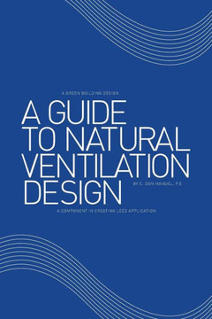 A Guide to Natural Ventilation Design: A Component in Creating Leed Application : 9781493174683