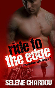 Ride To The Edge: Lucifer'S Saints Mc (The Rough Riders Mc Series) Ride To The Edge: Lucifer'S Saints Mc (The Rough Riders Mc Series)