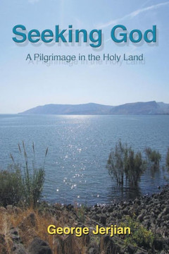 Seeking God: A Pilgrimage in the Holy Land : 9781493186983
