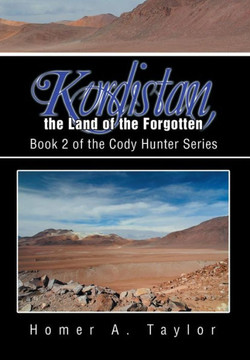 Kurdistan, the Land of the Forgotten: Book 2 of the Cody Hunter Series : 9781493187300