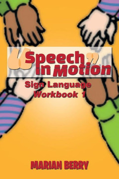 Speech in Motion: Sign Language Workbook 1 Speech in Motion: Sign Language Workbook 1