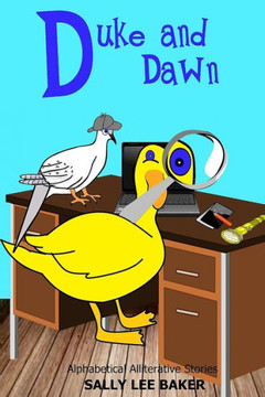 Duke and Dawn: A fun read aloud illustrated tongue twisting tale brought to you by the letter ""D"".